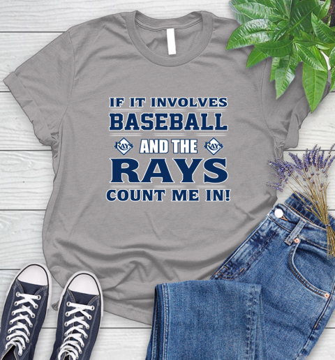 MLB If It Involves Baseball And Tampa Bay Rays Count Me In Sports Women's T-Shirt 5