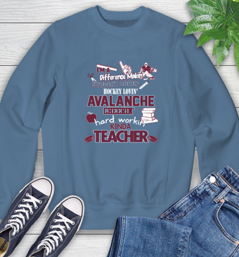 Colorado Avalanche NHL I'm A Difference Making Student Caring Hockey Loving Kinda Teacher Sweatshirt 8