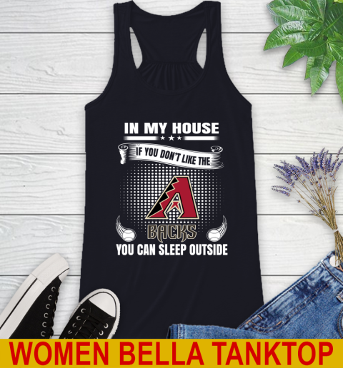 Arizona Diamondbacks MLB Baseball In My House If You Don't Like The Backs You Can Sleep Outside Shirt Racerback Tank 8
