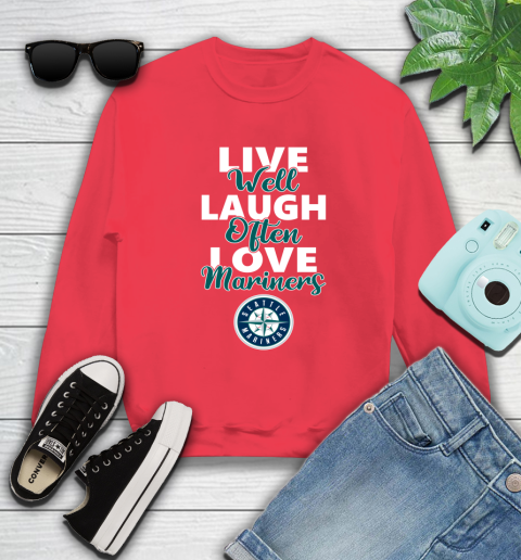 MLB Baseball Seattle Mariners Live Well Laugh Often Love Shirt Sweatshirt 11