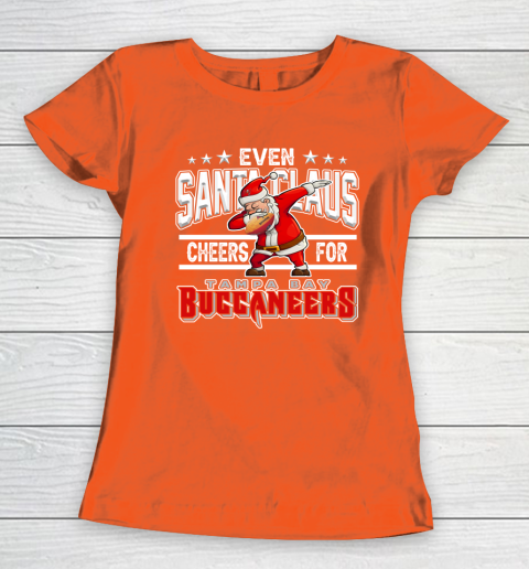 Tampa Bay Buccaneers Even Santa Claus Cheers For Christmas NFL Women's T-Shirt 3
