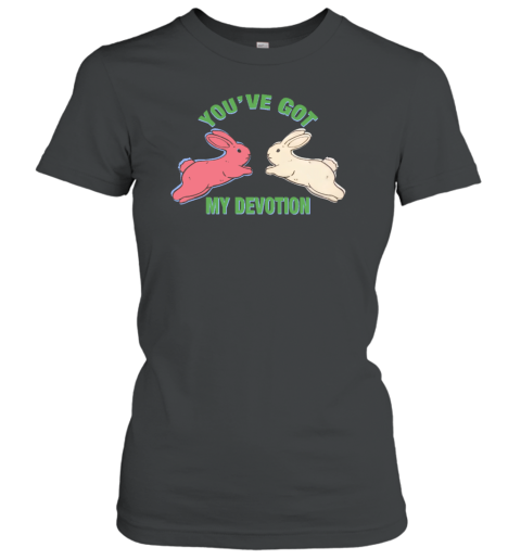 You've Got My Devotion Women's T-Shirt