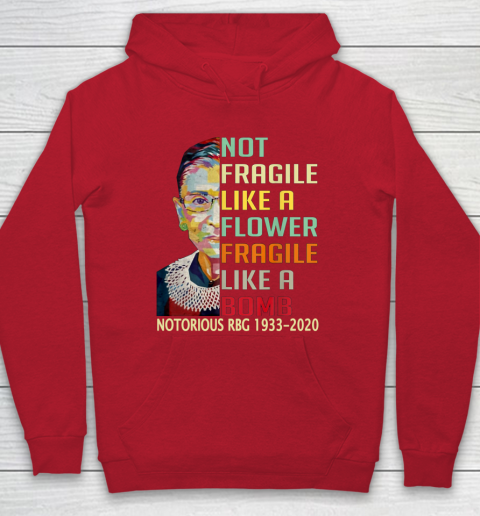 Notorious RBG 1933  2020 Women Not Fragile Like A Flower But A Bomb Ruth Ginsburg Hoodie 7
