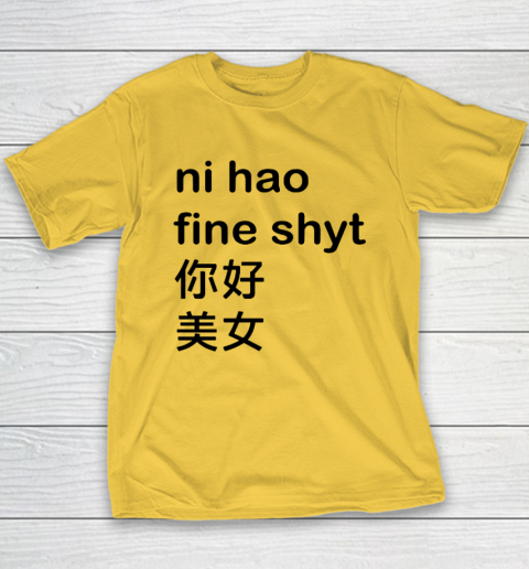 Ni Hao Fine Shyt Youth T-Shirt 4
