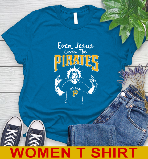 Pittsburgh Pirates MLB Baseball Even Jesus Loves The Pirates Shirt Women's T-Shirt 8