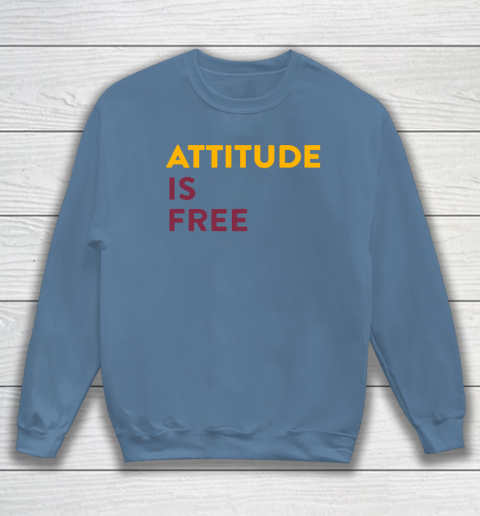 Attitude Is Free Sweatshirt 6