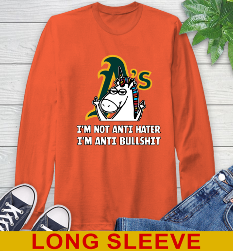 Oakland Athletics MLB Baseball Unicorn I'm Not Anti Hater I'm Anti Bullshit Long Sleeve T-Shirt 5