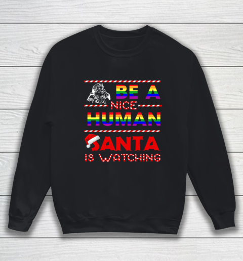 Be A Nice Human Santa Is Watching LGBT Noel Sweatshirt