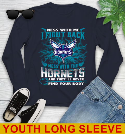NBA Basketball Charlotte Hornets Mess With Me I Fight Back Mess With My Team And They'll Never Find Your Body Shirt Youth Long Sleeve 2