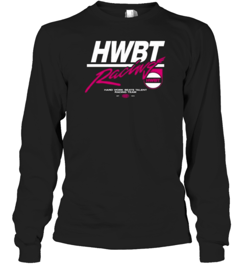 2024 Hard Work Beats Talent Racing Long Sleeve T-Shirt