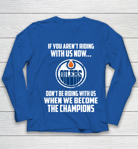 NHL Edmonton Oilers Hockey We Become The Champions Youth Long Sleeve 7