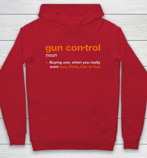 Gun Control Definition Funny Gun Saying and Statement Hoodie 7