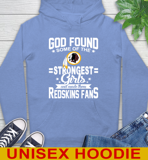 Washington Redskins NFL Football God Found Some Of The Strongest Girls Adoring Fans Hoodie 11
