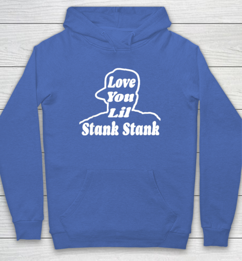Love You Lil Stank Stank Seanfogelson513 That One Mailman Hoodie - Image 6