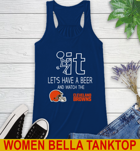 Cleveland Browns Football NFL Let's Have A Beer And Watch Your Team Sports Racerback Tank 7