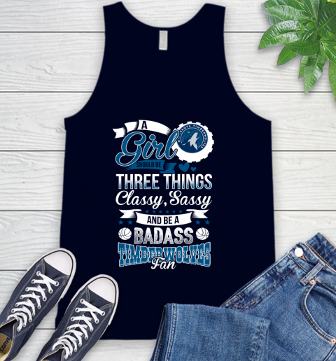 Minnesota Timberwolves NBA A Girl Should Be Three Things Classy Sassy And A Be Badass Fan Tank Top 2