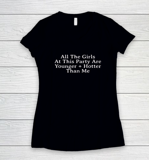 Selena Gomez All The Girls At This Party Are Younger And Hotter Than Me Women's V-Neck T-Shirt