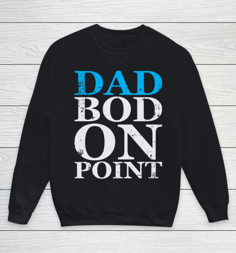 Father's Day Funny Gift Ideas Apparel  Dad Bod Dad Father T Shirt Youth Sweatshirt