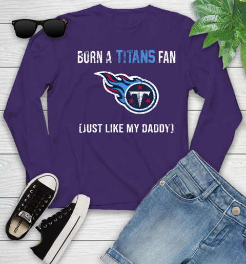 NFL Tennessee Titans Football Loyal Fan Just Like My Daddy Shirt Youth Long Sleeve 4