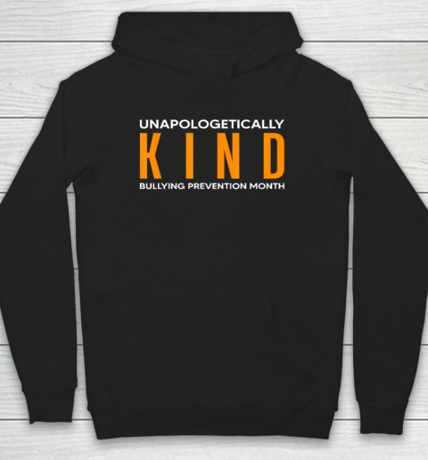 Quote Bullying Prevention Month Unapologetically Kind Hoodie