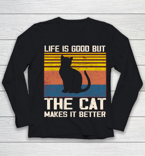 Life is good but the cat makes it better Youth Long Sleeve