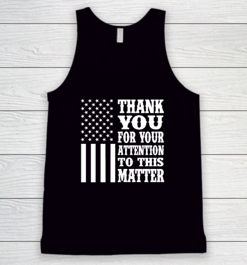 Thank You For Your Attention To This Matter American Flag Tank Top