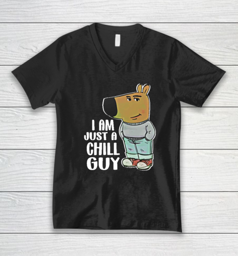 I Am Just A Chill Guy V-Neck T-Shirt