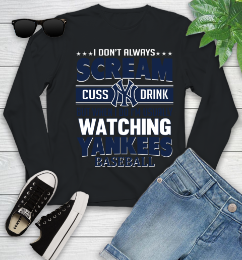 New York Yankees MLB I Scream Cuss Drink When I'm Watching My Team Youth Long Sleeve