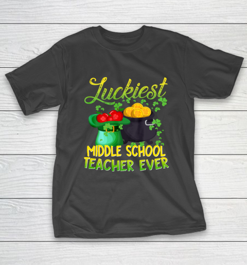 Luckiest Middle School Teacher Ever St Patricks Day T-Shirt