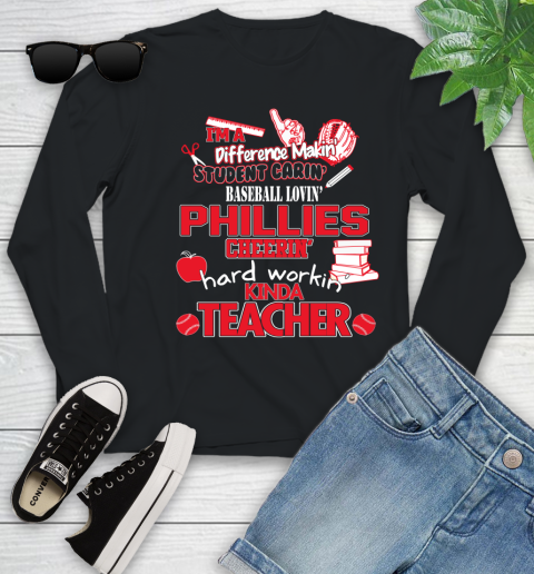 Philadelphia Phillies MLB I'm A Difference Making Student Caring Baseball Loving Kinda Teacher Youth Long Sleeve