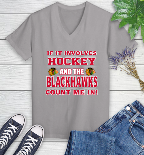 NHL If It Involves Hockey And The Chicago Blackhawks Count Me In Sports Women's V-Neck T-Shirt 4