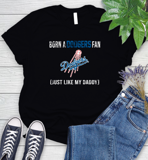 MLB Baseball Los Angeles Dodgers Loyal Fan Just Like My Daddy Shirt Women's T-Shirt