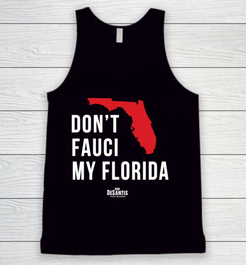 Don't Fauci My Florida  Fauci tshirt Tank Top