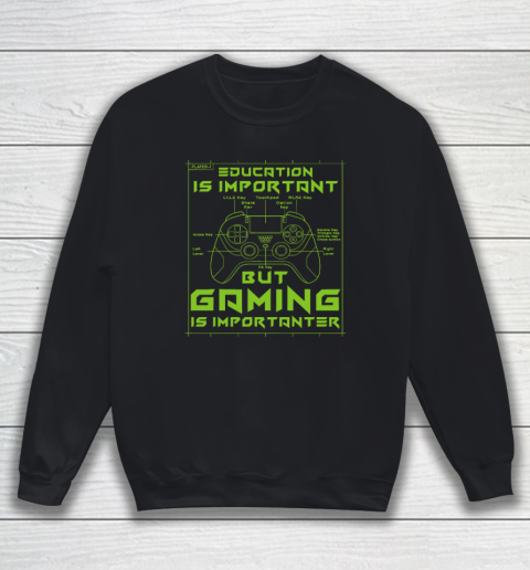 Funny Gamer Education Is Important But Gaming Is Importanter Sweatshirt