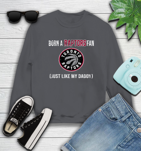 NBA Toronto Raptors Loyal Fan Just Like My Daddy Basketball Shirt Sweatshirt 6