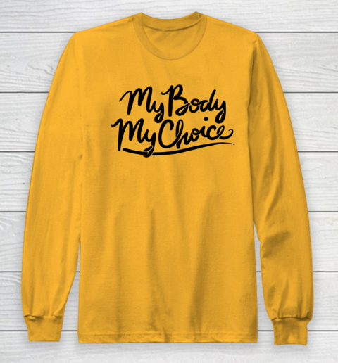 Pro Choice Shirt My Body My Choice Long Sleeve T-Shirt 2