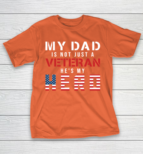 Veteran Shirt My Dad Is Not Just a Veteran He's My Hero Proud Family T-Shirt 4