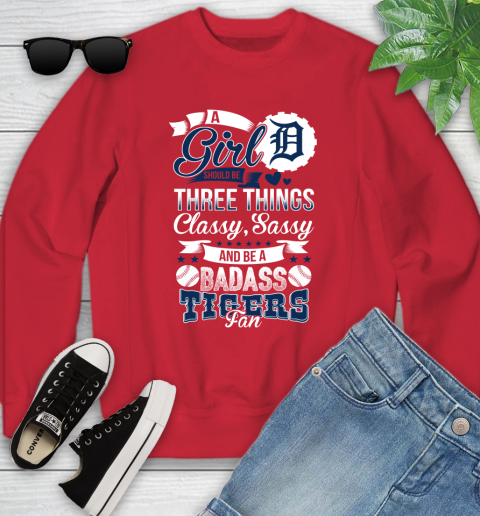 Detroit Tigers MLB Baseball A Girl Should Be Three Things Classy Sassy And A Be Badass Fan Youth Sweatshirt 8