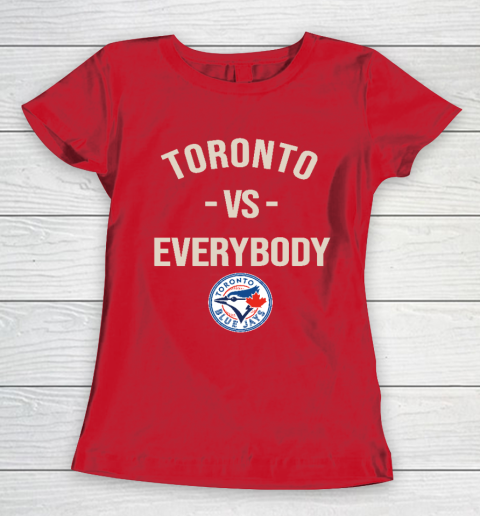 Toronto Blue Jays Vs Everybody Women's T-Shirt - Image 10