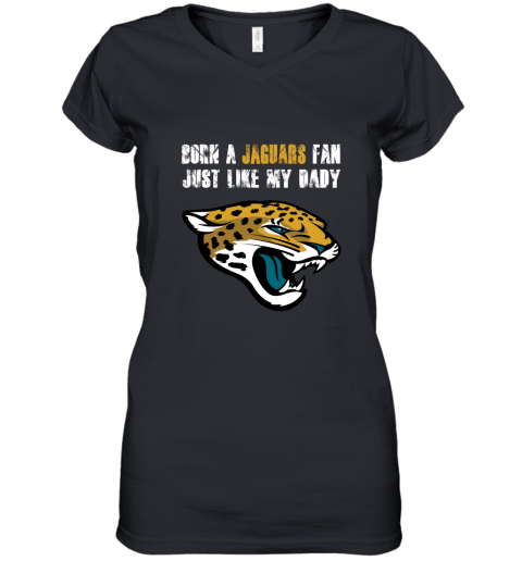 Jacksonville Jaguars Born A Jaguars Fan Just Like My Daddy Women's V-Neck T-Shirt