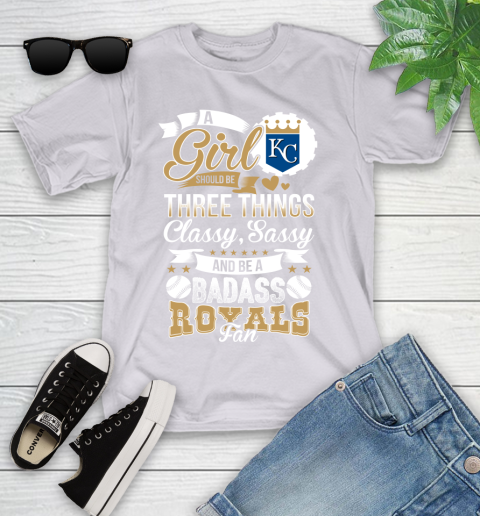 Kansas City Royals MLB Baseball A Girl Should Be Three Things Classy Sassy And A Be Badass Fan Youth T-Shirt 4