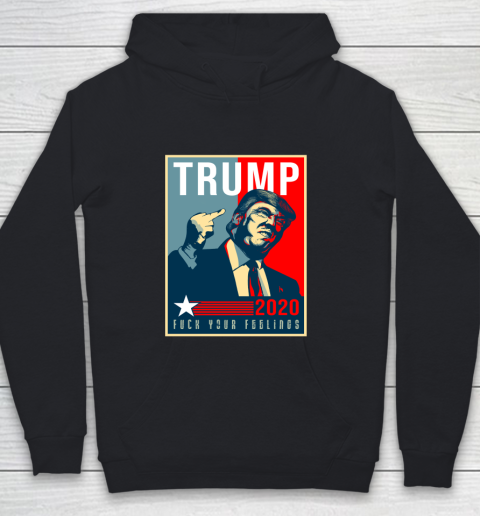 Funny Trump 2020 FUCK Your Feelings Youth Hoodie
