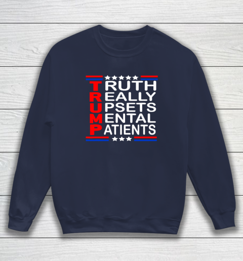 Trump Really Upsets Mental Patients Sweatshirt 2
