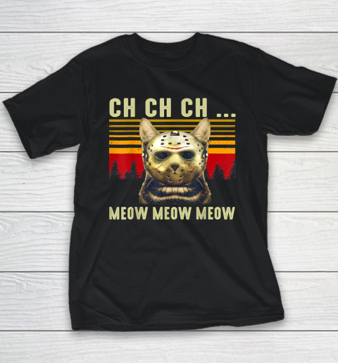 Ch Ch Ch Meow Meow Scary Friday Costume Halloween Cat Youth T-Shirt