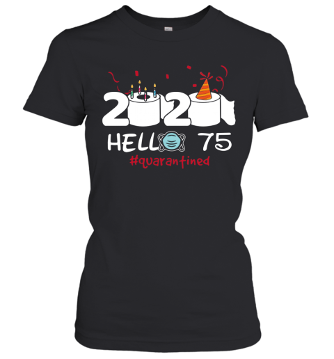 2020 Hello 75 Toilet Paper Birthday Cake Quarantined Social Distancing Women's T-Shirt