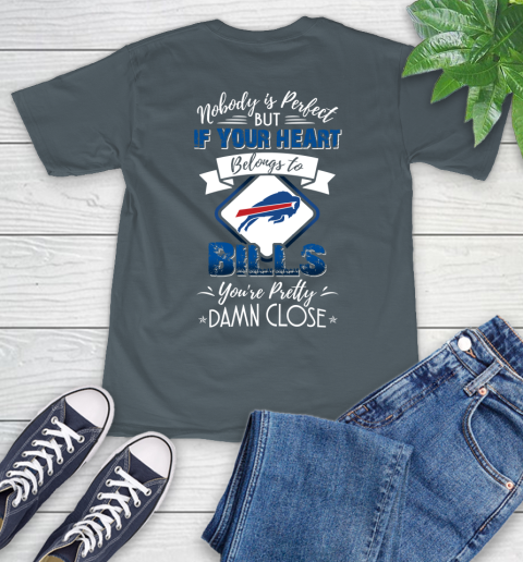 NFL Football Buffalo Bills Nobody Is Perfect But If Your Heart Belongs To Bills You're Pretty Damn Close Shirt T-Shirt 7