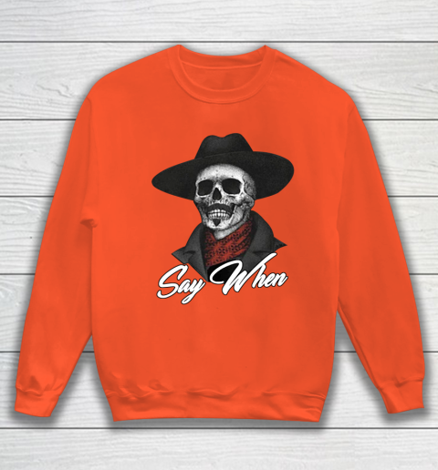 Say When Sweatshirt 3
