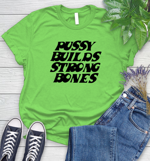 Pussy builds strong bones shirt 75