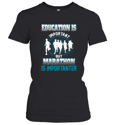Education Is Important But Marathon Is Importanter Women's T-Shirt