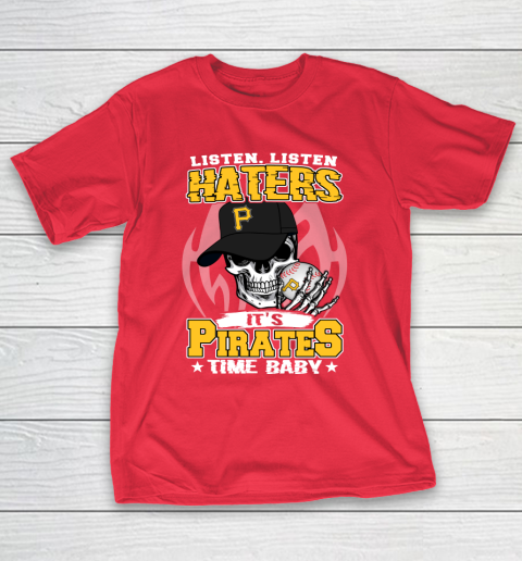 Listen Haters It is PIRATES Time Baby MLB T-Shirt 9